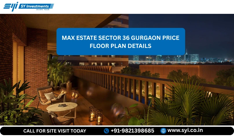 Max Estate Sector 36 Gurgaon Price Floor Plan Details